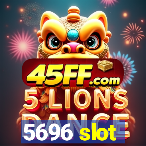 5696 slot